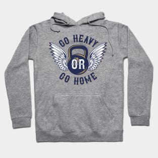 Go Heavy or Go Home: Unleash Strength and Power in Your Fitness Journey Hoodie